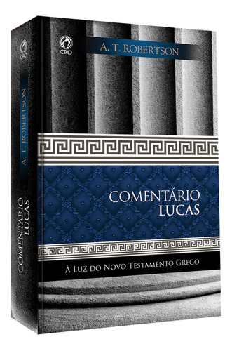 Comentário Lucas - A luz do Novo Testamento grego, de Robertson, A. T.. Editora Casa Publicadora das Assembleias de Deus, capa mole em português, 2013