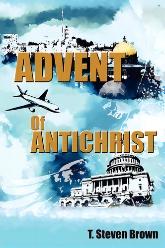Advent Of Antichrist, De T Steven Brown. Editorial Createspace Independent Publishing Platform, Tapa Blanda En Inglés