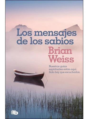 Los Mensajes De Los Sabios - Brian Weiss - B Bolsillo