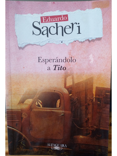Esperándolo A Tito / Eduardo Sacheri / Alfaguara (Usado)