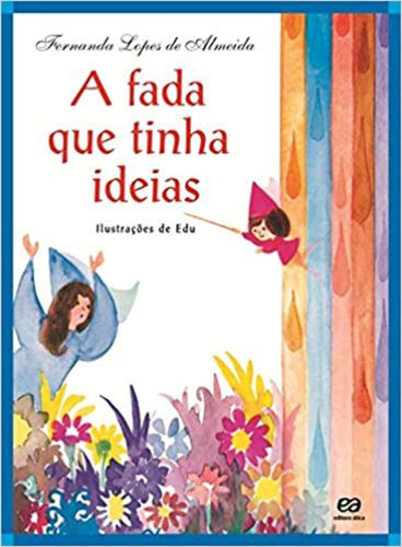 Livro A Fada Que Tinha Ideias - Fernanda Lopes De Almeida [2007]