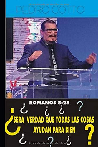 Romanos 8:28: ¿sera Verdad Que Todas Las Cosas Obran Para Bi