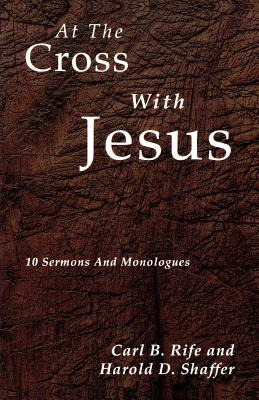 Libro At The Cross With Jesus: 10 Sermons And Monologues ...