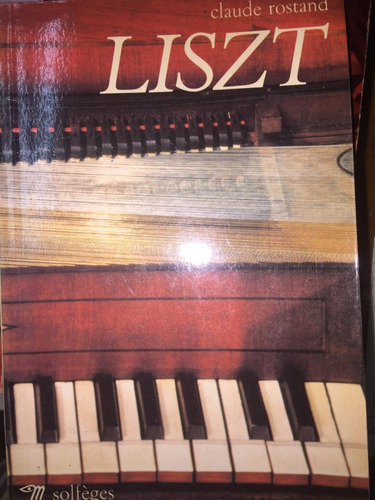 Liszt. Claude Rostand. Ed Solfeges