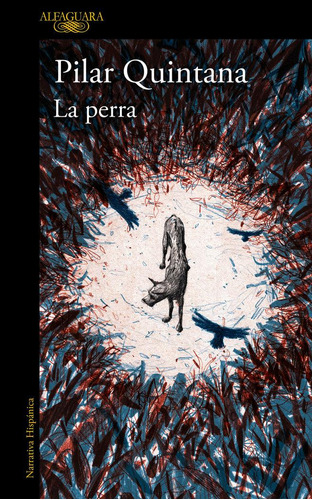 Libro: La Perra. Pilar Quintana. Alfaguara