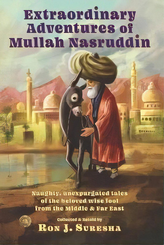 Extraordinary Adventures Of Mullah Nasruddin, De Ron J Suresha. Editorial Createspace Independent Publishing Platform, Tapa Blanda En Inglés