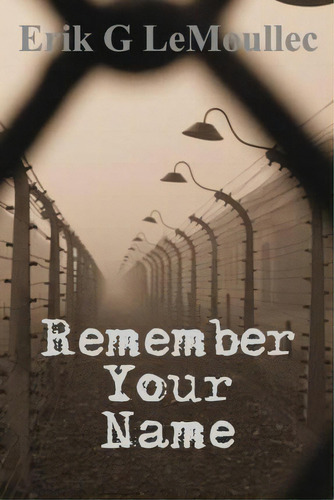 Remember Your Name, De Erik G Lemoullec. Editorial Erik Lemoullec, Tapa Blanda En Inglés