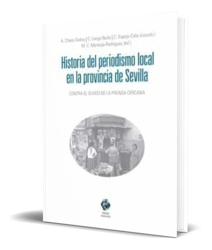 Historia Del Periodismo Local En La Provincia De Sevilla, De A Checa Godoy. Editorial Comares, Tapa Blanda En Español, 2022