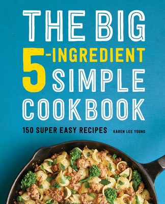 Libro The Big 5-ingredient Simple Cookbook: 150 Super Eas...