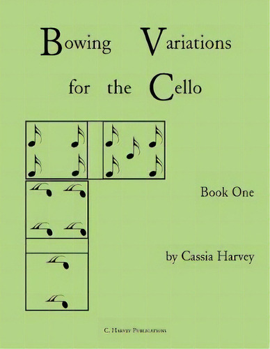 Bowing Variations For The Cello, Book One, De Cassia Harvey. Editorial C. Harvey Publications, Tapa Blanda En Inglés