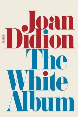 White Album (fsg Classics) - Didion, Joan, de Didion, J. Editorial FSG Adult en inglés