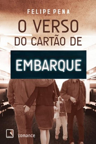 O Verso Do Cartão De Embarque (vol. 3): O Verso Do Cartão De Embarque (vol. 3), De Pena, Felipe. Editora Record, Capa Mole Em Português