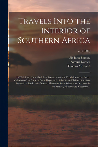 Travels Into The Interior Of Southern Africa: In Which Are Described The Character And The Condit..., De Barrow, John. Editorial Legare Street Pr, Tapa Blanda En Inglés