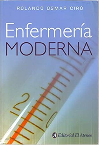 Enfermeria Moderna - Rolando Osmar Ciro (nuevo), De Rolando Osmar Ciro. Editorial El Ateneo En Español