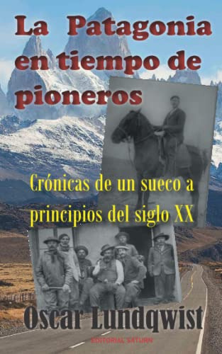 La Patagonia En Tiempo De Pioneros: Cronicas De Un Sueco A P