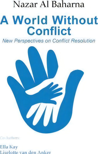 A World Without Conflict, De Nazar Al Baharna. Editorial Outskirts Press, Tapa Blanda En Inglés