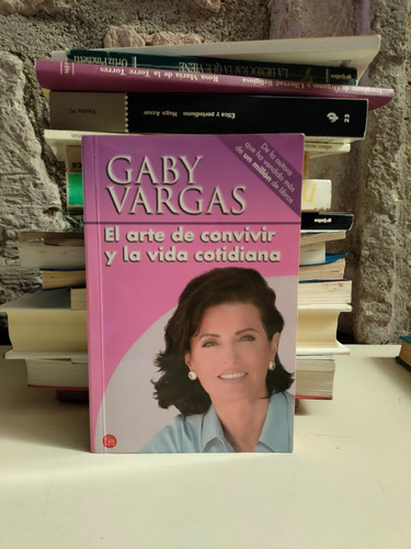 El Arte De Convivir Y La Vida Cotidiana - Gaby Vargas