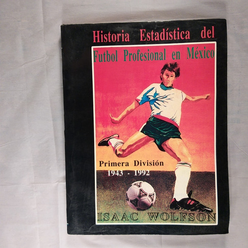 Historia Estadística Del Futbol Profesional Wolfson Autógraf