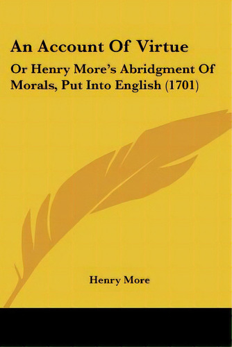 An Account Of Virtue: Or Henry More's Abridgment Of Morals, Put Into English (1701), De More, Henry. Editorial Kessinger Pub Llc, Tapa Blanda En Inglés