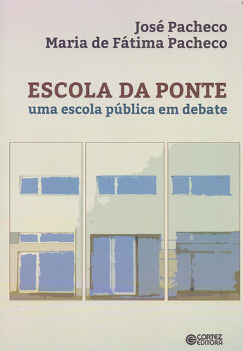  Escola Da Ponte: Uma Escola Pública Em Debate  -  José Pach
