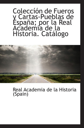 Libro: Coleccíón Fueros Y Cartas-pueblas España; Por