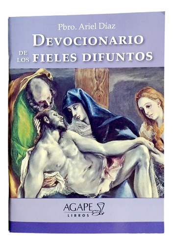 Devocionario De Los Fieles Difuntos, De Pbro. Ariel Diaz. Editorial Ágape, Tapa Blanda En Español, 2023