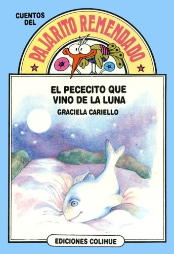 Pececito Que Vino De La Luna, El - Graciela Cariello, De Graciela Cariello. Editorial Colihue En Español