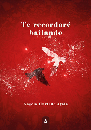 Te Recordaré Bailando - Hurtado Ayala, Ángela  - * 