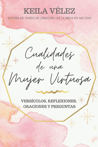 Libro: Cualidades De Una Mujer Virtuosa: Versículos, Reflexi