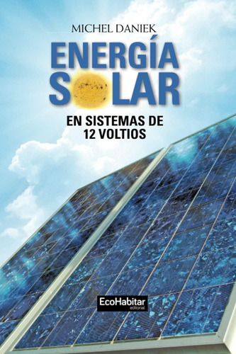 Libro: Energía Solar En Sistemas De 12 Voltios (spanish Edit