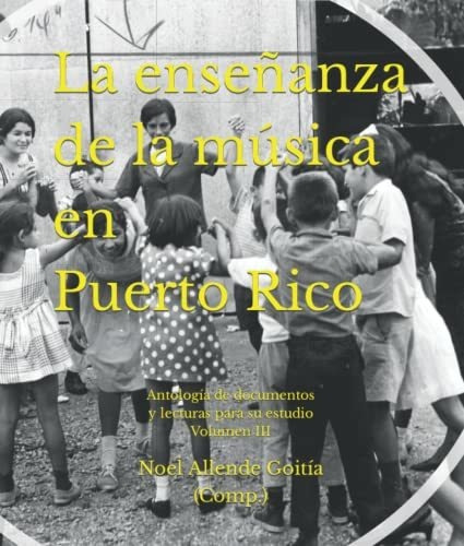 Libro : La Enseñanza De La Musica En Puerto Rico Antologia