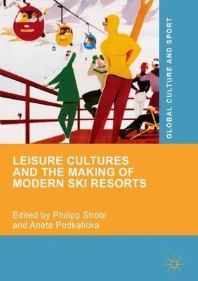 Libro Leisure Cultures And The Making Of Modern Ski Resor...