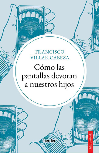 Libro: Cómo Las Pantallas Devoran A Nuestros Hijos. Villar C