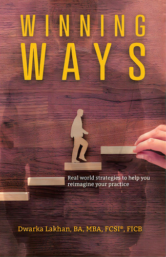 Winning Ways: Real World Strategies To Help You Reimagine Your Practice, De Lakhan, Dwarka. Editorial Tellwell Talent, Tapa Blanda En Inglés