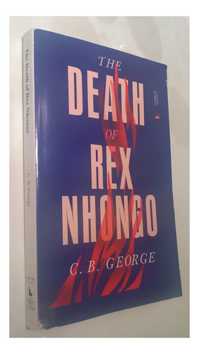 The Death Of Rex Nhongo: A Novel, De George, C. B.. Editorial Lee Boudreaux Back Bay Books, Tapa Dura En Inglés