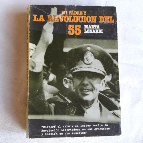 Mi Padre Y La Revolucion Del 55 - Marta Lonardi Primera Edic