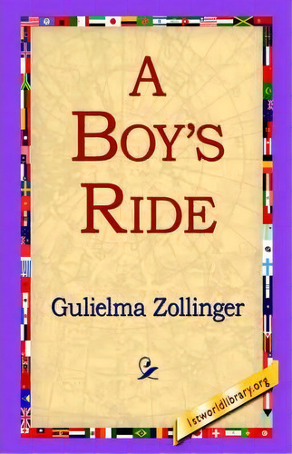 A Boy's Ride, De Gulielma Zollinger. Editorial 1st World Library, Tapa Dura En Inglés