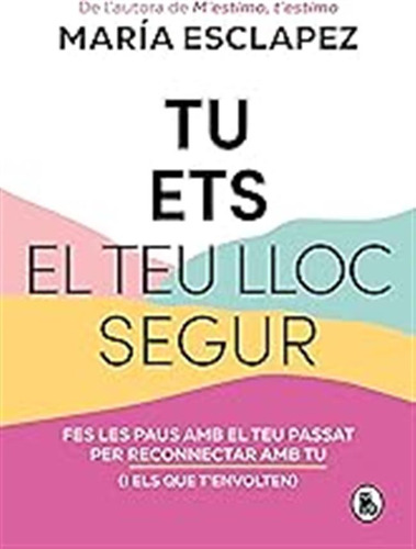 Tu Ets El Teu Lloc Segur: Fes Les Paus Amb El Teu Passat Per