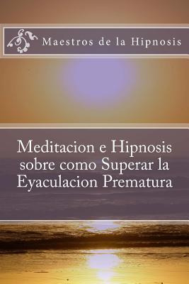 Libro Meditacion E Hipnosis Sobre Como Superar La Eyacula...