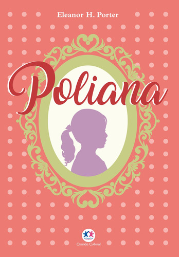 Poliana - LUXO, de Eleanor Hodgman Porter. Ciranda Cultural Editora E Distribuidora Ltda. em português, 2018
