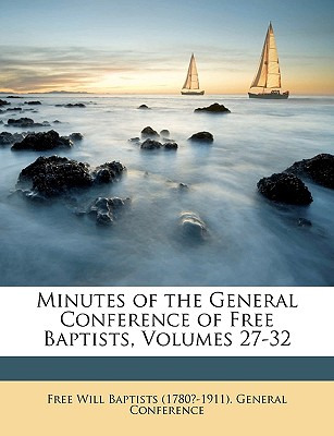 Libro Minutes Of The General Conference Of Free Baptists,...