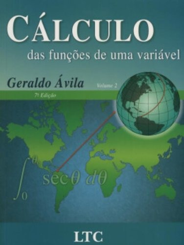 Cálculo das Funções de uma Variável Vol. 2, de Ávila. Editorial LTC - Livros Técnicos e Científicos Editora Ltda., capa mole em português, 2004
