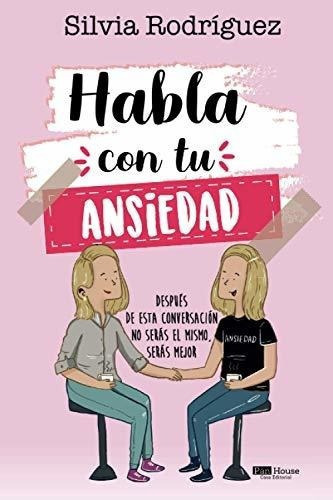 Habla Con Tu Ansiedad Despues De Esta Conversacion., De Rodríguez, Silvia. Editorial Panhouse En Español
