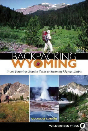 Backpacking Wyoming, De Douglas Lorain. Editorial Wilderness Press, Tapa Blanda En Inglés