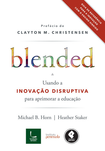 Blended: Usando a Inovação Disruptiva para Aprimorar a Educação, de Staker, Heather. Editora PENSO EDITORA LTDA.,John Wiley & Sons, Inc., capa mole em português, 2015