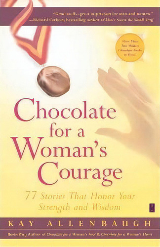 Chocolate For A Woman's Courage: 77 Stories That Honor Your Strength And Wisdom, De Kay Allenbaugh. Editorial Simon & Schuster, Tapa Blanda En Inglés
