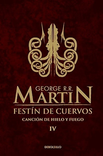 Festín De Cuervos : Canción De Hielo Y Fuego Iv - Martin G.