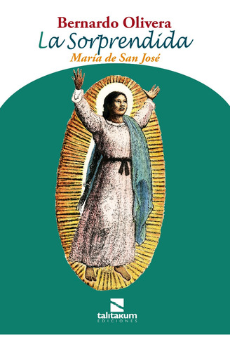 La Sorprendida. María De San José - Bernardo Olivera