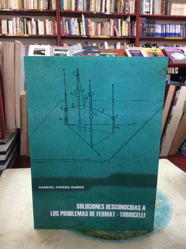 Soluciones Desconocidas A Los Problemas De Fermat Torricelli