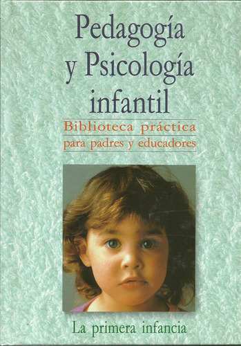 Pedagogía Y Psicología Infantil :  La Primera Infancia  ..